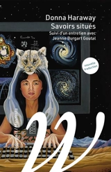 Savoirs situés : la question de la science dans le féminisme et le privilège d'une perspective partielle - Donna Jeanne Haraway