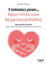5 minutes... pour bien vivre son hypersensibilité - Emilie Pernet