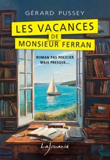 Les vacances de monsieur Ferran - Gérard Pussey