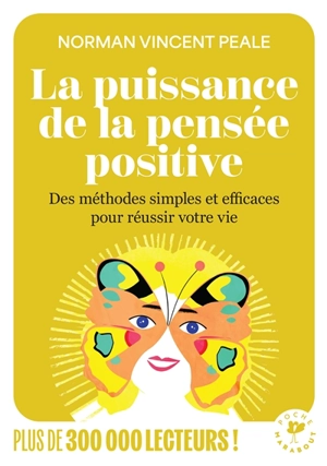 La puissance de la pensée positive : des méthodes simples et efficaces pour réussir votre vie - Norman Vincent Peale
