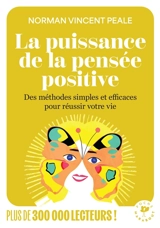 La puissance de la pensée positive : des méthodes simples et efficaces pour réussir votre vie - Norman Vincent Peale