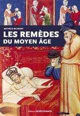 Les remèdes du Moyen Age - Michèle Bilimoff