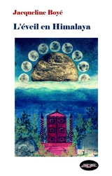 L'éveil en Himalaya : une voix pour la voie... - Jacqueline Boyé