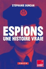 Espions : une histoire vraie - Stéphanie Duncan
