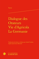 Dialogue des orateurs. Vie d'Agricola. La Germanie - Tacite