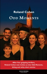 Odd Moments : Biting and Witty Short Stories - Roland Cohen