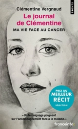 Le journal de Clémentine : ma vie face au cancer - Clémentine Vergnaud