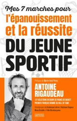Mes 7 marches pour l'épanouissement et la réussite du jeune sportif - Antoine Rigaudeau