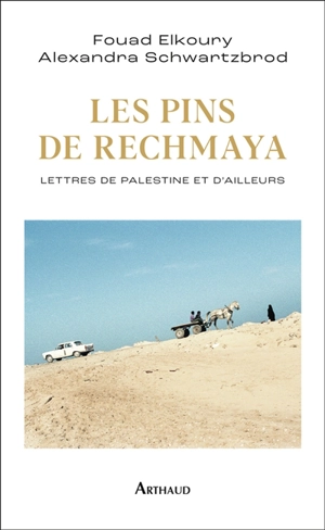 Les pins de Rechmaya : lettres de Palestine et d'ailleurs - Fouad Elkoury