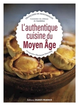 L'authentique cuisine du Moyen Age - Françoise de Montmollin