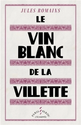 Le vin blanc de la Villette - Jules Romains