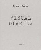 Robert Frank The Visual Diaries - Robert Frank