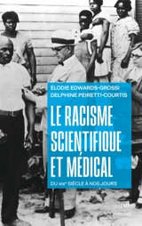 Le racisme scientifique et médical : circulations internationales et résurgences, du XIXe siècle à nos jours - Elodie Edwards-Grossi