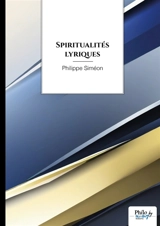 Spiritualités lyriques - Philippe Siméon