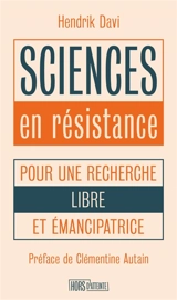 Sciences en résistance : pour une recherche libre et émancipatrice - Hendrik Davi