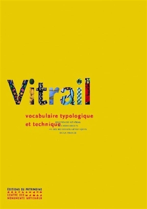 Le vitrail : vocabulaire typologique et technique - France. Inventaire général des monuments et des richesses artistiques de la France