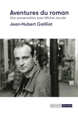 Aventures du roman : une conversation avec Michel Jourde - Jean-Hubert Gailliot