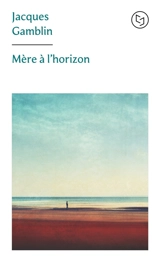 Mère à l'horizon - Jacques Gamblin