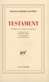 Testament : poèmes et textes en prose - Roger Gilbert-Lecomte