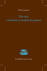 Dis-moi comment tu traduis les poètes : les avis ou les présents d'un latiniste - Pierre Laurens