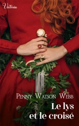 Le lys et le croisé : croisades - Penny Watson Webb