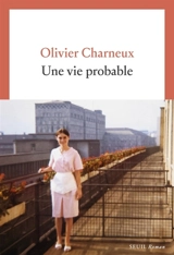 Une vie probable - Olivier Charneux