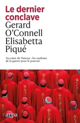 Le dernier conclave : au coeur du Vatican : les coulisses de la guerre pour le pouvoir - Gerard O'Connell