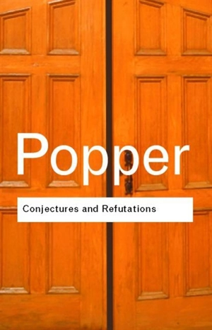 Conjectures of Refutations - Popper, Karl