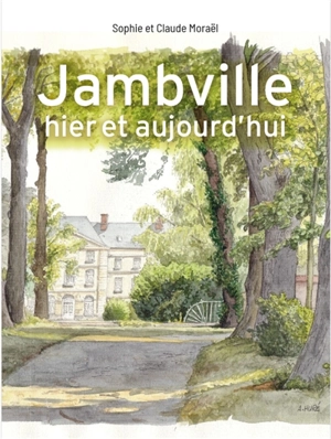 Jambville, hier et aujourd'hui - Claude Moraël