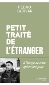 Petit traité de l'étranger à l'usage de ceux qui en ont peur - Pedro Kadivar
