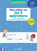 Mon cahier sur les 4 opérations CP, 6-7 ans : addition, soustraction, introduction à la multiplication et à la division : conforme au nouveau programme - Christelle Adam-Deliot