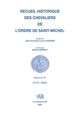 Recueil historique des chevaliers de l'Ordre de Saint-Michel. Vol. 6. 1610-1665 - Jean-François-Louis d' Hozier