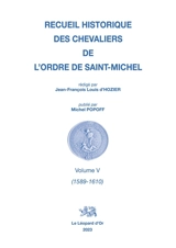 Recueil historique des chevaliers de l'Ordre de Saint-Michel. Vol. 5. 1589-1610 - Jean-François-Louis d' Hozier