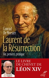 Laurent de la Résurrection : vie, pensées, pratique - Conrad De Meester