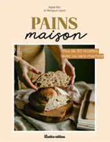 Pains maison : plus de 80 recettes, avec ou sans machine - Aglaé Blin