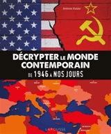 Décrypter le monde contemporain : de 1946 à nos jours : le monde d'après 1945 - Jérémie Halais