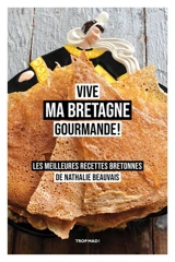 Vive ma Bretagne gourmande ! : les meilleures recettes bretonnes - Nathalie Beauvais