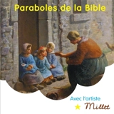 Paraboles de la Bible et autres passages des Evangiles avec l'artiste Millet : textes choisis de la Bible : peintures et dessins de Jean-François Millet (1814-1875)