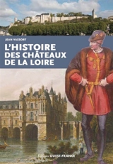 L'histoire des châteaux de la Loire - Jean Vassort