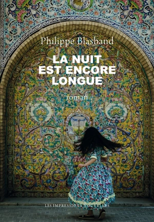 La nuit est encore longue - Philippe Blasband