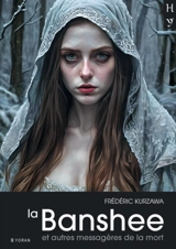 La banshee : et autres messagères de la mort - Frédéric Kurzawa