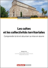 Les cultes et les collectivités territoriales : comprendre la loi et sécuriser sa mise en oeuvre - Nathalie Vinci