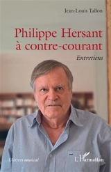 Philippe Hersant à contre-courant : entretiens - Philippe Hersant