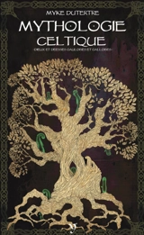 Mythologie celtique : dieux et déesses gauloises et galloises - Myke Dutertre