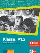 Klasse ! A1.2 : Deutsch für Jugendliche : Kursbuch mit Audios und Videos