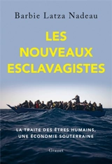 Les nouveaux esclavagistes : la traite des êtres humains, une économie souterraine - Barbie Latza Nadeau