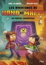 Les aventures de Nano et Maffi. Vol. 2. Un portail dangereux - Karl Olsberg