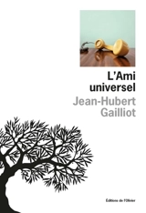 L'ami universel - Jean-Hubert Gailliot