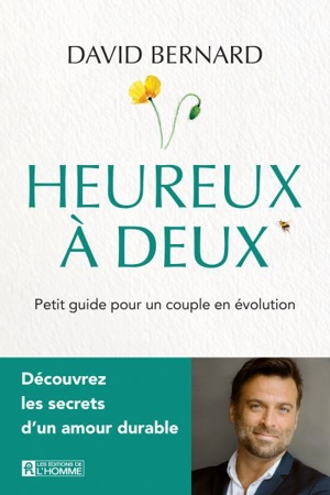 Heureux à deux : Petit guide pour un couple en évolution - David Bernard