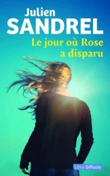 Le jour où Rose a disparu - Julien Sandrel